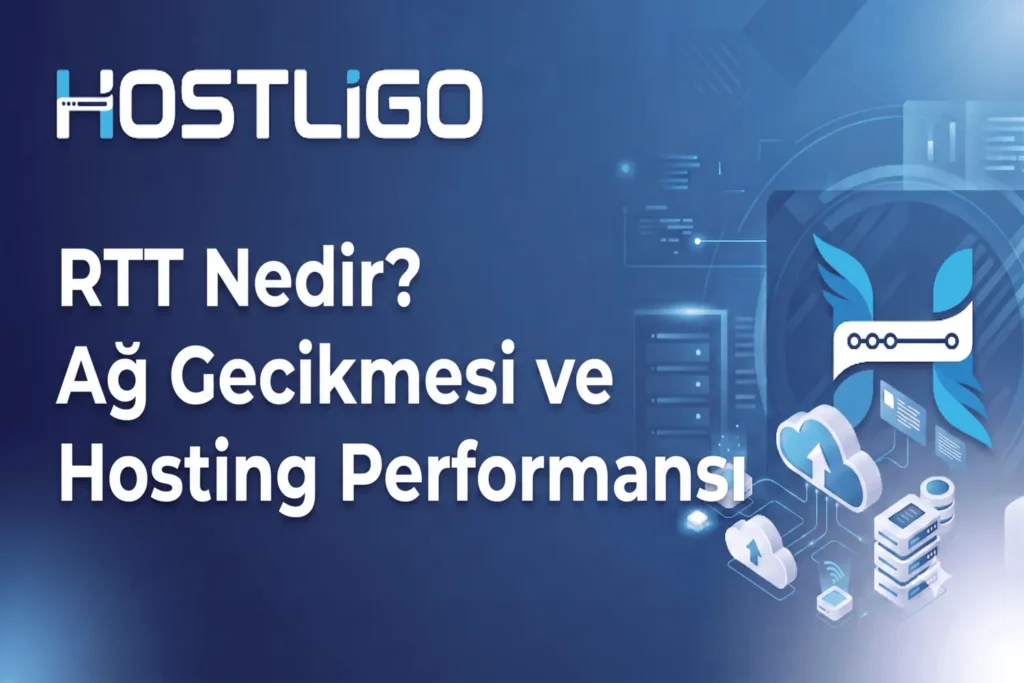RTT Nedir? Ağ Gecikmesi ve Hosting Performansı