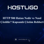 HTTP 500 Hatası Nedir ve Nasıl Çözülür? Kapsamlı Çözüm Rehberi