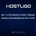 IaC ve Terraform'a Giriş: Manuel Sunucu Kurulumlarına Son Verin