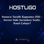 Sunucu Taraflı Kapsama (SSI - Server Side Includes) Nedir, Nasıl Çalışır?